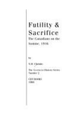 Futility and sacrifice : the Canadians on the Somme, 1916