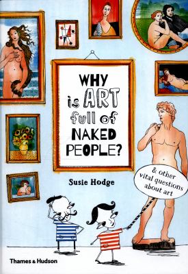 Why is art full of naked people? : and other vital questions about art