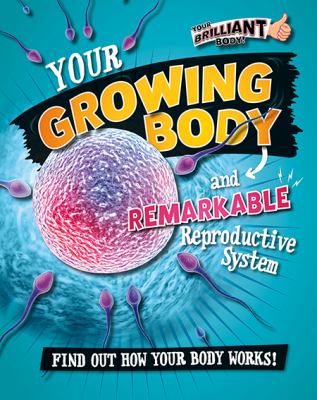 Your growing body and remarkable reproductive system