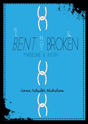 Bent not broken  : Madeline and Justin